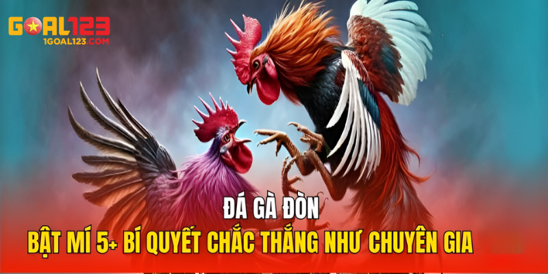Đá Gà Đòn Goal123: Mẹo Chơi Bách Chiến Bách Thắng