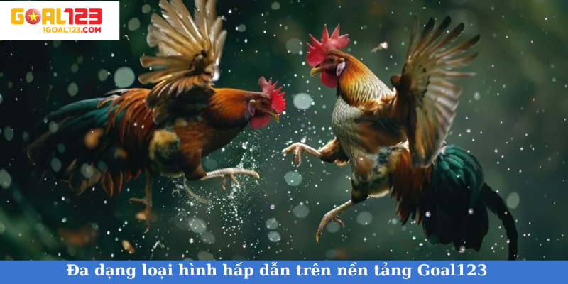 Đa dạng loại hình trò chơi hấp dẫn trên nền tảng Goal123