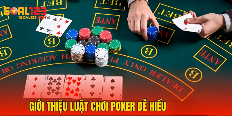 Giới thiệu luật chơi Poker trực tuyến dễ hiểu trên Goal123