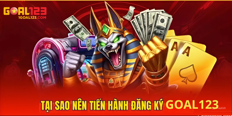 Lý do nên đăng ký Goal123